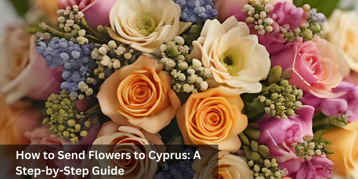 How to Send Flowers to Cyprus: A Step-by-Step Guide